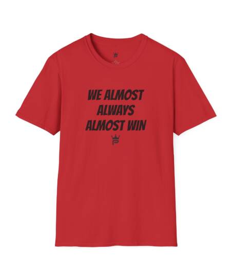 WE ALMOST, ALWAYS, ALMOST WIN