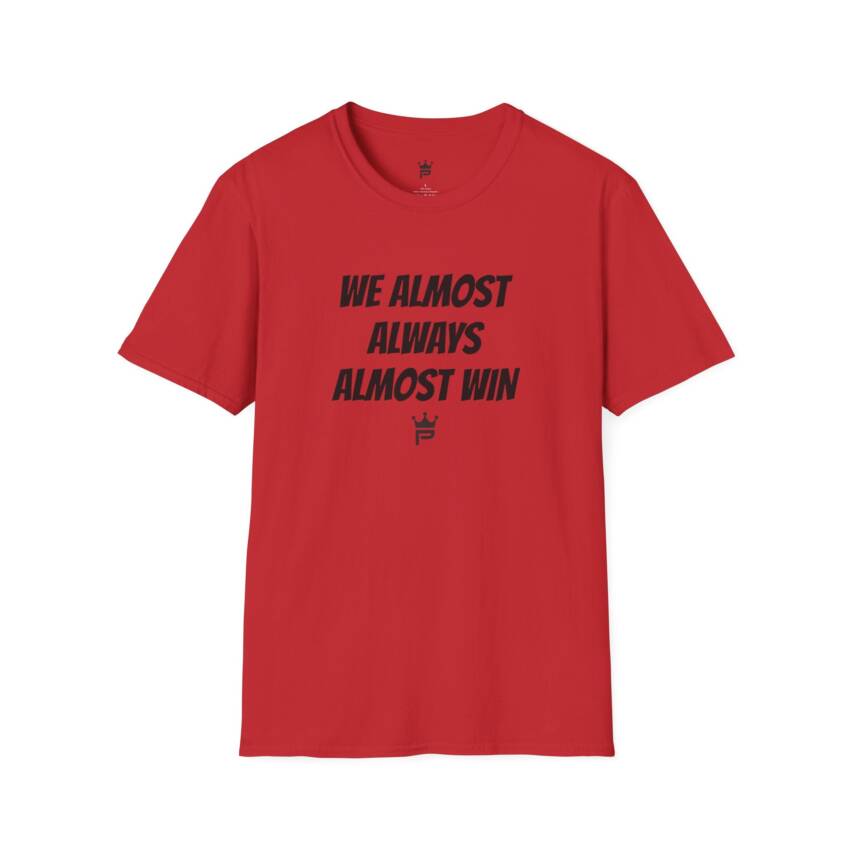 WE ALMOST, ALWAYS, ALMOST WIN