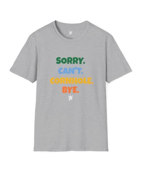 SORRY. CAN'T. CORNHOLE. BYE.