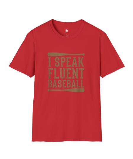 I SPEAK FLUENT BASEBALL